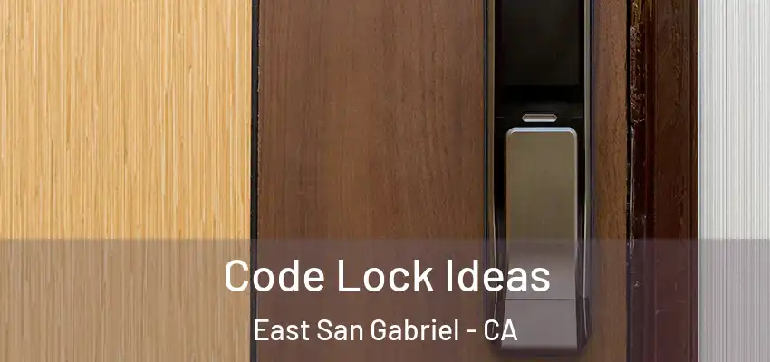  Code Lock Ideas East San Gabriel - CA